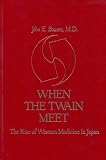 When the twain meet : the rise of western medicine in Japan