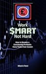 Work $mart Not Hard - How to Become a...