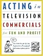Acting in Television Commercials for Fun and Profit