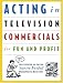 Book cover of Acting in Television Commercials for Fun and Profit.