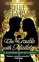 The Trouble With Mistletoe (A Heartbreaker Bay Novel) The Trouble With Mistletoe (A Heartbreaker Bay Novel)