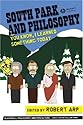South Park and Philosophy: You Know, I Learned Something Today (The Blackwell Philosophy & Pop Culture Series)