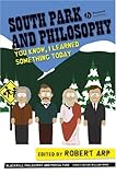 South Park and Philosophy: You Know, I Learned Something Today  (The Blackwell Philosophy & Pop Culture Series)