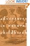 Adventures in Natural Childbirth: Tales from Women on the Joys, Fears, Pleasures, and Pains of Giving Birth Naturally