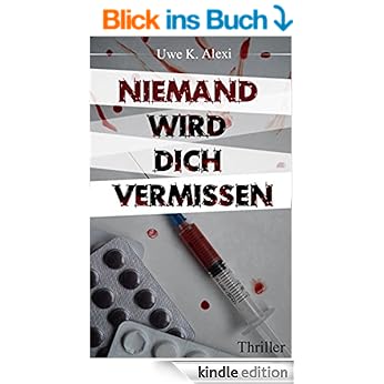  Niemand wird dich vermissen - Thriller von Uwe K. Alexi 
