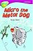 Oxford Reading Tree: Stage 10B: Treetops: Micro Metal Dog (Treetops Fiction)