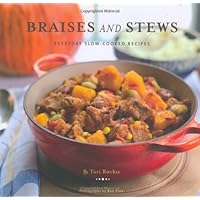 Braises and Stews: Everyday Slow-Cooked Recipes