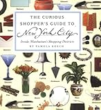 The Curious Shopper's Guide to New York City: Inside Manhattan's Shopping Districts