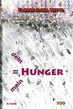 Dein Hunger ist mein Hunger - Wolfgang Weirauch, Lisei Caspers, Mona El- Farra, Michael Engelhard, Matthias Klau&szlig;ner, Heidi K&uuml;blbeck, Rupert Neudeck, Peter Scholl-Latour, Marita Wiggerthale, Hernan Garrido Lecca, Susanne Scholean, Lindela Sommer, Reinhard Sommer, Jeannette Weller, Harald Kiczka
