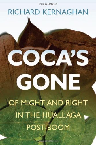 Coca's Gone: Of Might and Right in the Huallaga Post-Boom