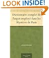 Dictionnaire complet de l'argot employ� dans les Myst�res de Paris (French Edition)
