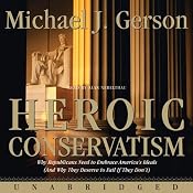 Heroic Conservatism | [Michael J. Gerson]