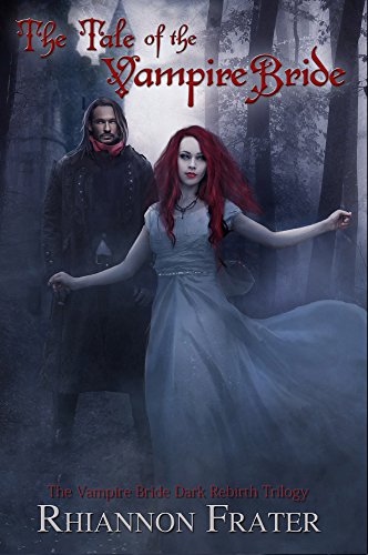 The Tale of the Vampire Bride (The Vampire Bride Dark Rebirth Trilogy Book 1)