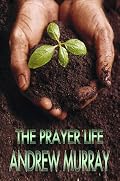 The Prayer Life (Andrew Murray Christian Classics) (Andrew Murray Christian Classics)