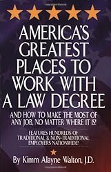 America's Greatest Places to Work with a Law Degree & How to Make the Most of Any Job, No Matter Where It Is