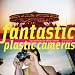 Fantastic Plastic Cameras: Tips and Tricks for 40 Toy Cameras