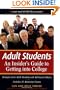 Adult Students: An Insider's Guide to Getting into College (Adult Students: A Painless Guide to Going Back to College)