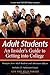 Adult Students: An Insider's Guide to Getting into College (Adult Students: A Painless Guide to Going Back to College)