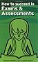 How to Succeed in Exams and Assessments (Smarter Study Guides)