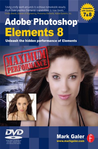 Adobe Photoshop Elements 8: Maximum Performance: Unleash the hidden performance of Elements, by Mark Galer Adobe Photoshop Elements 8: Maximum Performance: Unleash the hidden performance of Elements, by Mark Galer