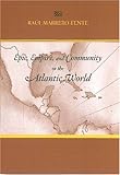 Epic, Empire, and Community in the Atlantic World: Silvestre De Balboa's Espejo De Paciencia (The Bucknell Studies in Latin American Litearute and Theory)