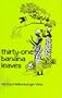 Thirty-one banana leaves