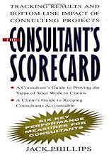 The Consultant's Scorecard: Tracking Results and Bottom-Line Impact of Consulting Projects
