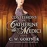 The Confessions of Catherine de Medici: A Novel