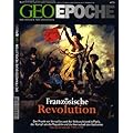 Geo Epoche 22/06: Die franz�sische Revolution - Der Prunk von Versailles und der Volksaufstand in Paris, der Kampf um die Republik und die Herrschaft der Guillotine. Die Zeitwende 1789-1799: 22/2006