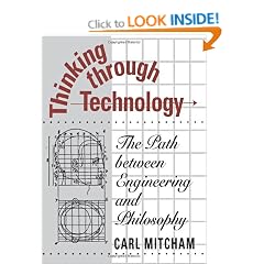 Thinking Through Technology: The Path Between Engineering and Philosophy