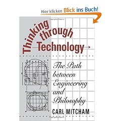 Thinking Through Technology: The Path Between Engineering and Philosophy