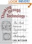Thinking through Technology: The Path between Engineering and Philosophy