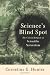 Science's Blind Spot: The Unseen Religion of Scientific Naturalism