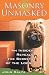 Masonry Unmasked: An Insider Reveals the Secrets of the Lodge