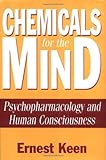 Chemicals for the Mind: Psychopharmacology and Human Consciousness