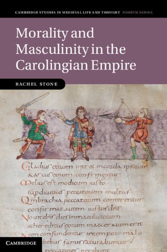 Morality and Masculinity in the Carolingian Empire (Cambridge Studies in Medieval Life and Thought: Fourth Series)