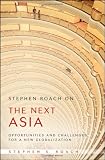 Stephen Roach on the Next Asia: Opportunities and Challenges for a New Globalization