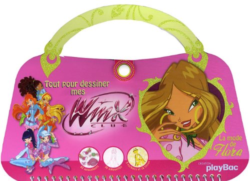 Tout pour dessiner mes Winx Club : La mode de Flora