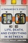 A Paramedic's Story: Life, Death, and...