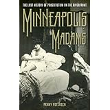 minneapolis madams the lost history of prostitution on the riverfront