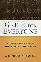 Greek for Everyone: Introductory Greek for Bible Study and Application
