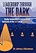Leadership Through The Dark: Godly leadership is not hindered because of the dark or its predators...