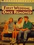 First Wedding, Once Removed