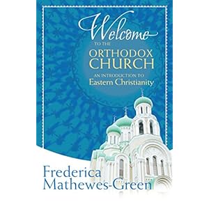 Welcome to the Orthodox Church: An Introduction to Eastern Christianity
