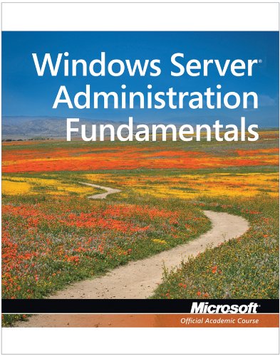 98-365: Windows Server Administration Fundamentals (Microsoft Official Academic Course)