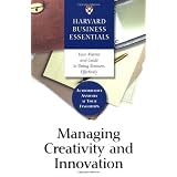 Managing Creativity and Innovation (Harvard Business Essentials)