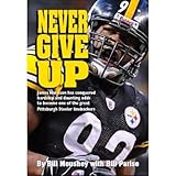 Never Give Up - James Harrison, Great Pittsburgh Steeler