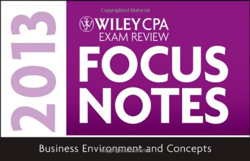 Wiley CPA Examination Review 2013 Focus Notes, Business Environment and Concepts