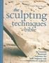 Sculpting Techniques Bible