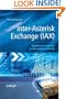 Inter-Asterisk Exchange (IAX): Deployment Scenarios in SIP-Enabled Networks (Wiley Series on Communications Networking & Distributed Systems)